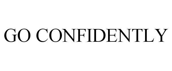  GO CONFIDENTLY