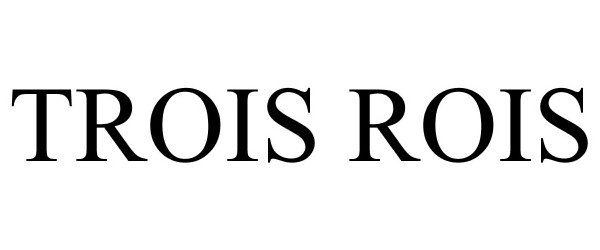 Trademark Logo TROIS ROIS