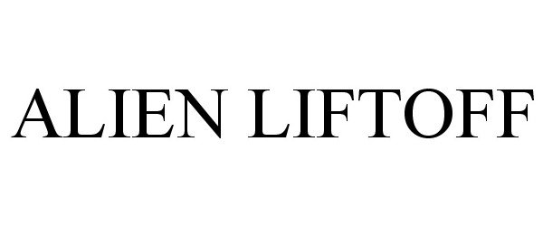 Trademark Logo ALIEN LIFTOFF
