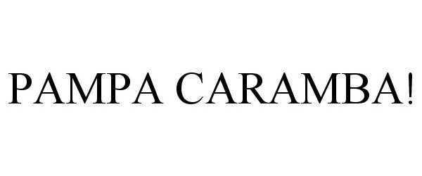 Trademark Logo PAMPA CARAMBA!