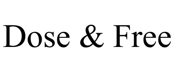 Trademark Logo DOSE & FREE