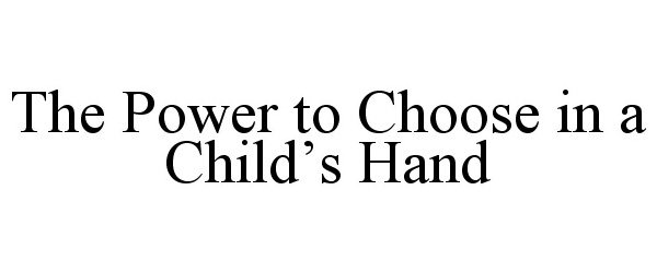  THE POWER TO CHOOSE IN A CHILD'S HANDS