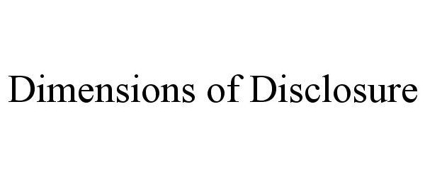 Trademark Logo DIMENSIONS OF DISCLOSURE
