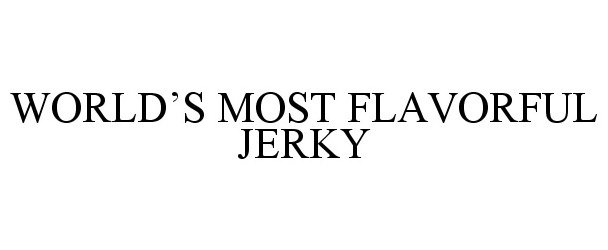 Trademark Logo WORLD'S MOST FLAVORFUL JERKY