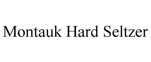 Trademark Logo MONTAUK HARD SELTZER