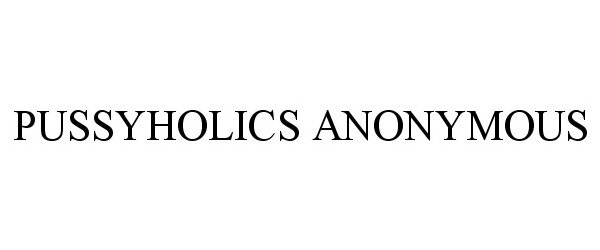 Trademark Logo PUSSYHOLICS ANONYMOUS