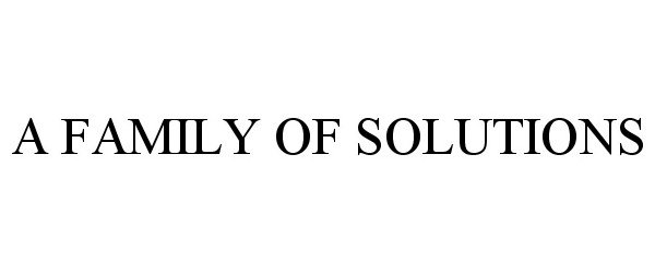 Trademark Logo A FAMILY OF SOLUTIONS