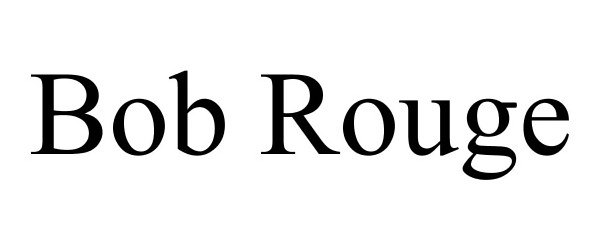 Trademark Logo BOB ROUGE