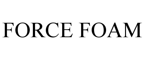 Trademark Logo FORCE FOAM