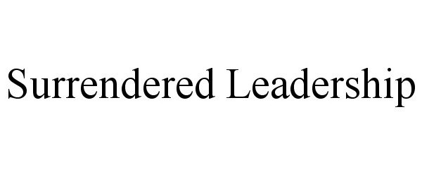 Trademark Logo SURRENDERED LEADERSHIP