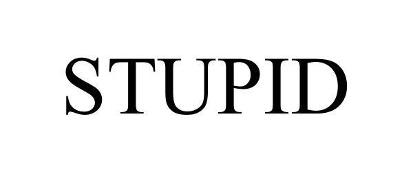 Trademark Logo STUPID
