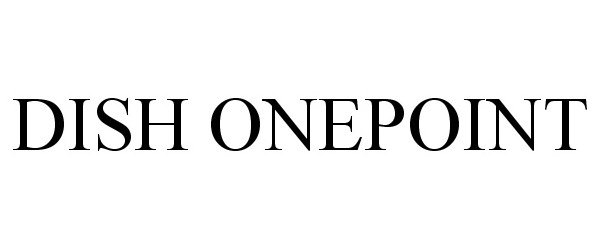 Trademark Logo DISH ONEPOINT
