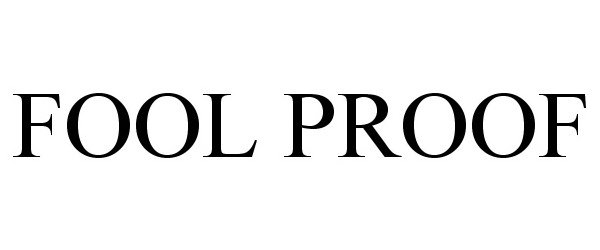 Trademark Logo FOOL PROOF