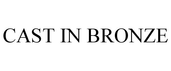 Trademark Logo CAST IN BRONZE