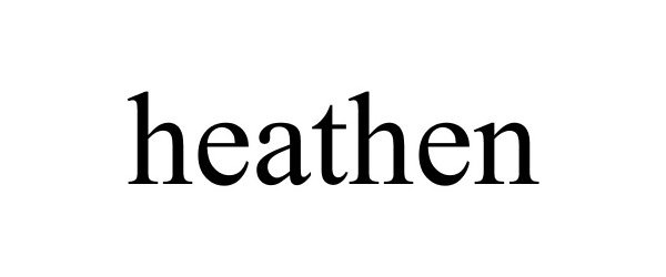 Trademark Logo HEATHEN