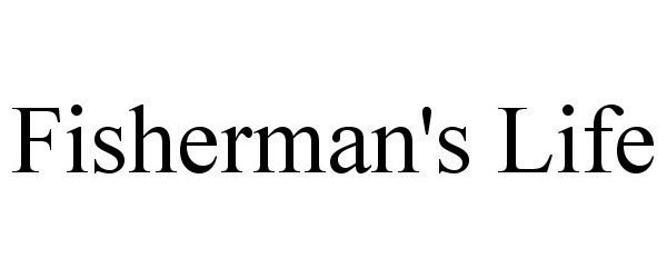 Trademark Logo FISHERMAN'S LIFE