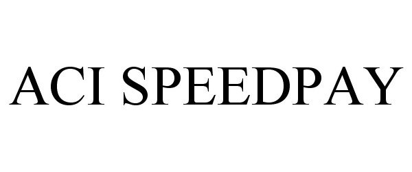 Trademark Logo ACI SPEEDPAY