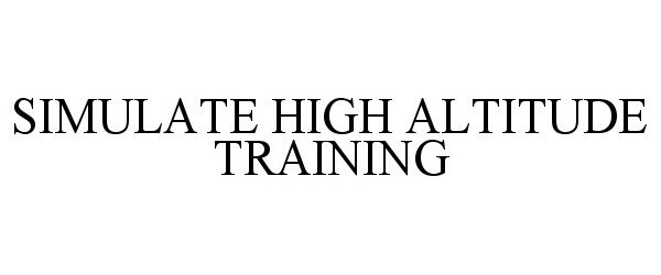 Trademark Logo SIMULATE HIGH ALTITUDE TRAINING