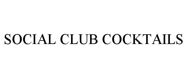  SOCIAL CLUB COCKTAILS