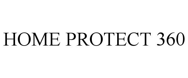 Trademark Logo HOME PROTECT 360