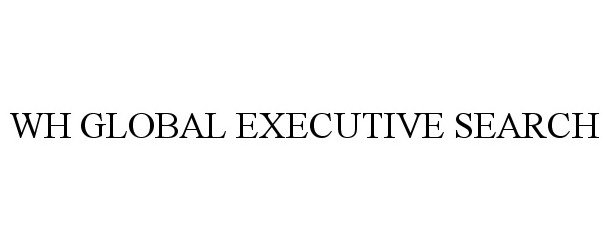  WH GLOBAL EXECUTIVE SEARCH