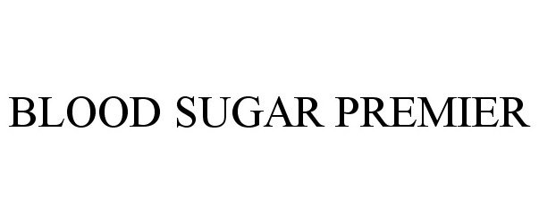 Trademark Logo BLOOD SUGAR PREMIER