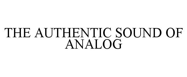  THE AUTHENTIC SOUND OF ANALOG