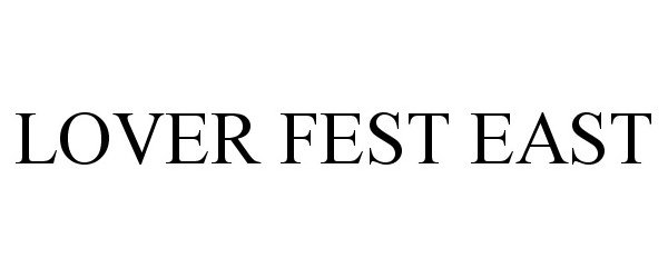 Trademark Logo LOVER FEST EAST