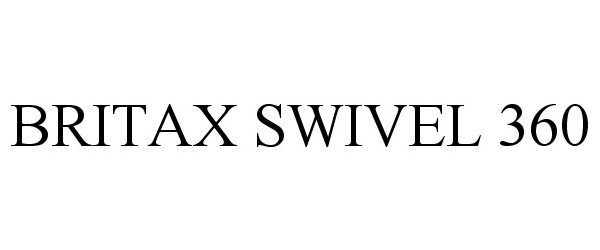 Trademark Logo BRITAX SWIVEL 360