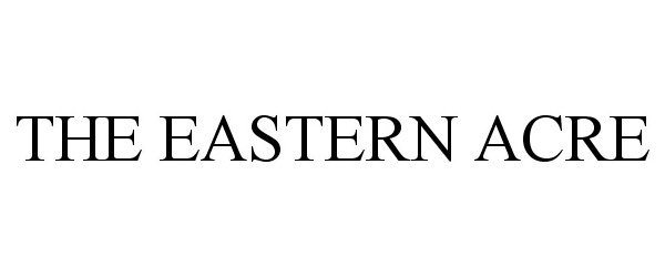  THE EASTERN ACRE