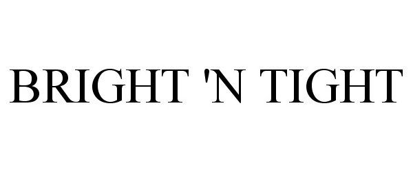 Trademark Logo BRIGHT 'N TIGHT