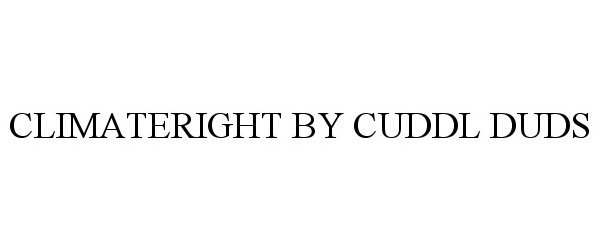 Trademark Logo CLIMATERIGHT BY CUDDL DUDS