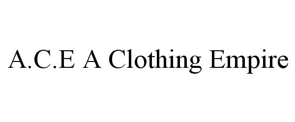 Trademark Logo A.C.E A CLOTHING EMPIRE
