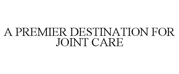 A PREMIER DESTINATION FOR JOINT CARE