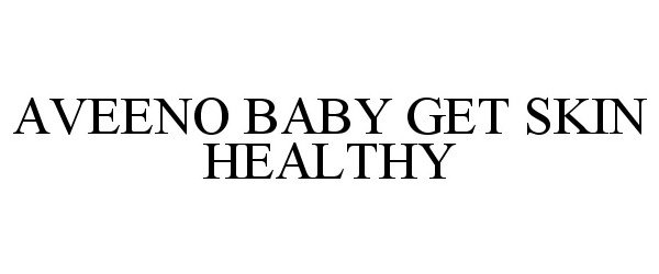  AVEENO BABY GET SKIN HEALTHY