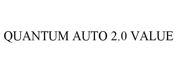 Trademark Logo QUANTUM AUTO 2.0 VALUE