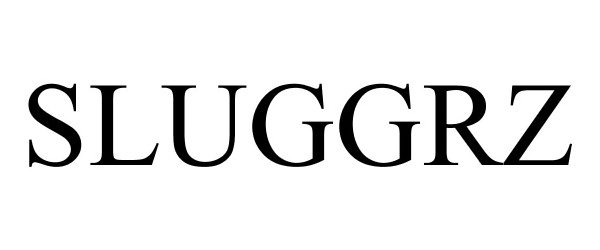 Trademark Logo SLUGGRZ