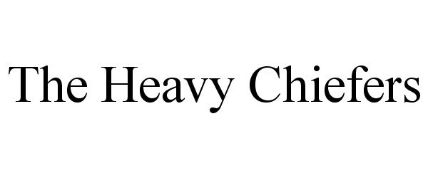 Trademark Logo THE HEAVY CHIEFERS