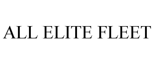  ALL ELITE FLEET