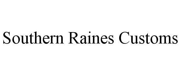 SOUTHERN RAINES CUSTOMS - Southern Raines Customs LLC Trademark ...
