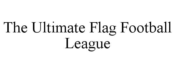  THE ULTIMATE FLAG FOOTBALL LEAGUE