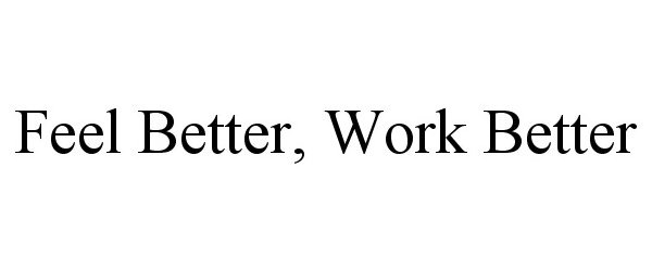  FEEL BETTER, WORK BETTER