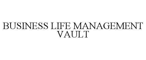  BUSINESS LIFE MANAGEMENT VAULT