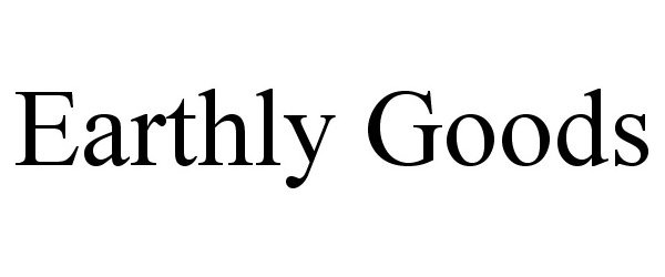 Trademark Logo EARTHLY GOODS