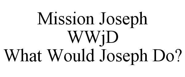  MISSION JOSEPH WWJD WHAT WOULD JOSEPH DO?