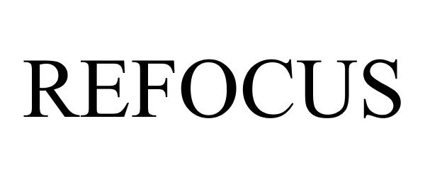 Trademark Logo REFOCUS