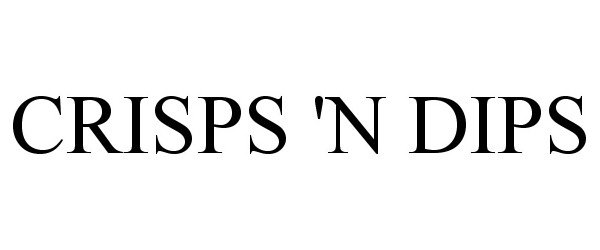 Trademark Logo CRISPS 'N DIPS