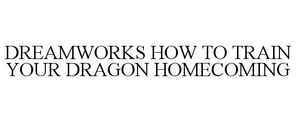  DREAMWORKS HOW TO TRAIN YOUR DRAGON HOMECOMING