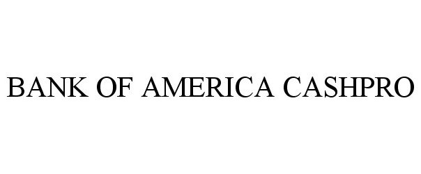 Trademark Logo BANK OF AMERICA CASHPRO