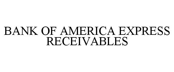  BANK OF AMERICA EXPRESS RECEIVABLES